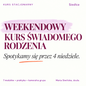 Weekendowy Kurs Świadomego Rodzenia w Siedlcach - Twoja ścieżka do pewnego porodu i rodzicielstwa!